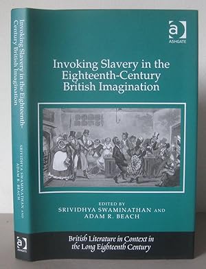 Invoking Slavery in the Eighteenth-Century British Imagination.