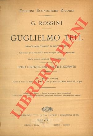 Guglielmo Tell. Melodramma tragico in quattro atti. Opera completa per canto e pianoforte.