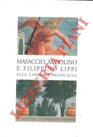 Nasaccio , Masolino e Filippino Lippi alla Cappella Brancacci.
