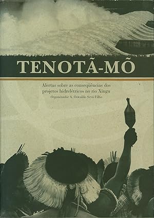 Tenota-Mo [Alertas sobre as consequencias dos projetos hidreletricos no rio Xingu] [in Portugese]