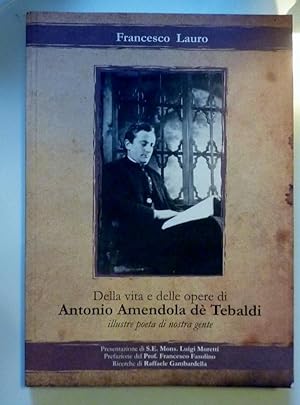 Della vita e delle opere di ANTONIO AMENDOLA DE' TEBALDI illustre poeta della nostra gente