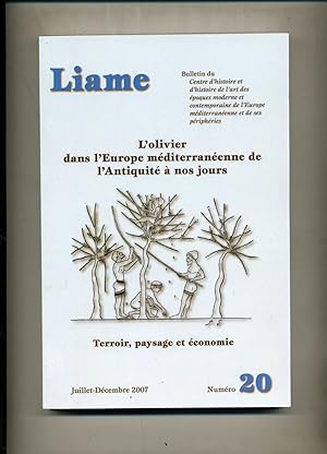 LIAME 20 : L'OLIVIER DANS L'EUROPE MÉDITERRANÉENNE DE L'ANTIQUITE A NOS JOURS .TERROIR , PAYSAGE ...