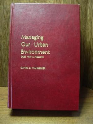 MANAGING OUR URBAN ENVIRONMENT: Cases, Text and Problems