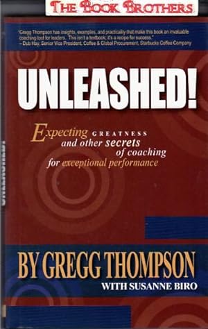 Unleashed!:Expecting Greatness and Other Secrets of Coaching for Exceptional Performance