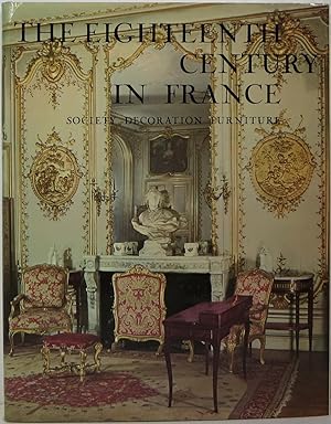 The Eighteenth-Century in France: Society, Decoration, Furniture