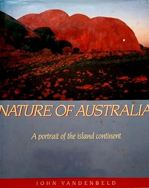 Nature Of Australia: A Portrait of the Island Continent.