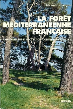 La Forêt méditerranéenne française : Aménagement et protection contre les incendies