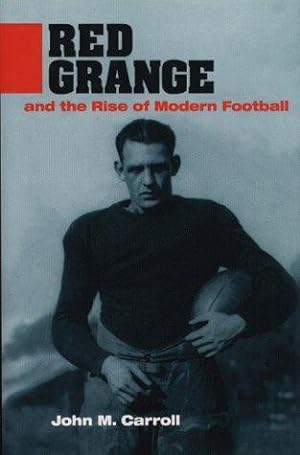 Red Grange And The Rise Of Modern Football (Sport And Society) (SIGNED)