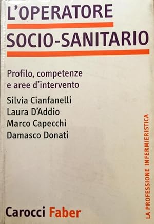 L'OPERATORE SOCIO-SANITARIO. PROFILO, COMPETENZE E AREE D'INTERVENTO