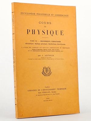 Cours de Physique : Tome III. Mouvements vibratoires (Acoustique, Optique Physique, Oscillations ...