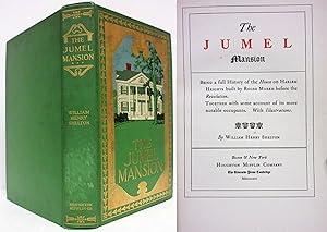 THE JUMEL MANSION, BEING A FULL HISTORY OF THE HOUSE ON HARLEM HEIGHTS BUILT BY ROGER MORRIS BEFO...