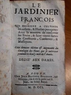 Le jardinier francois qui enseigne a cultiver les arbres, et herbes potagères: avec la maniere de...