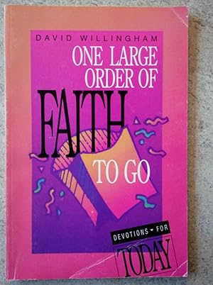 One Large Order of Faith to Go: Devotions for Today