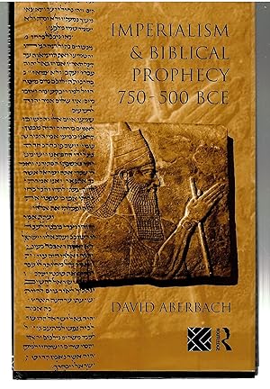 Imperialism & Biblical Prophecy 750-500 BCE