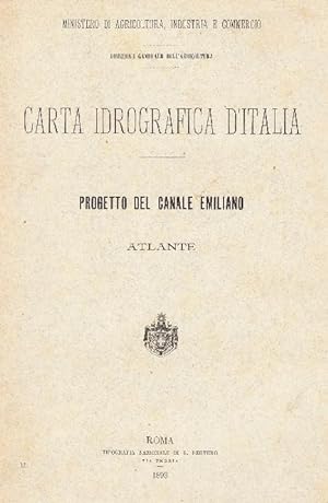 Carta idrografica d'Italia. Progetto del Canale Emiliano + ATLANTE