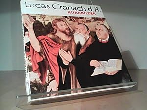 Lucas Cranach d. Ä. Altarbilder aus der Reformationszeit
