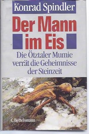 Der Mann im Eis : die Ötztaler Mumie verrät die Geheimnisse der Steinzeit. Unter Mitarb. von Sigm...