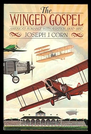 THE WINGED GOSPEL: AMERICA'S ROMANCE WITH AVIATION, 1900-1950.