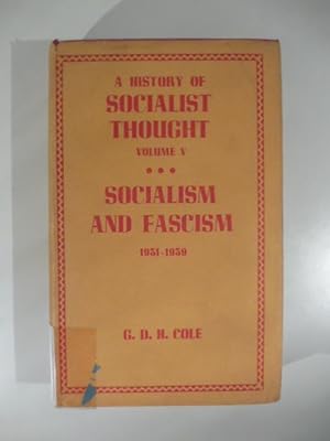A history of socialist thought Volume V Socialism and fascism 1931-1939