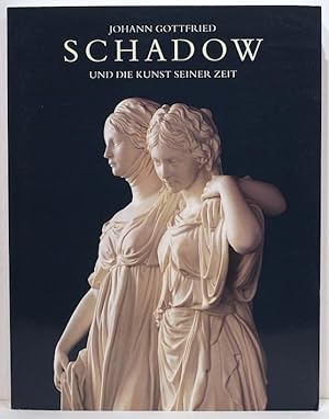 Johann Gottfried Schadow; Und die Kunst Seiner Zeit