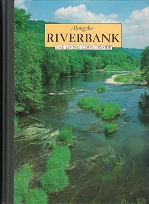 Along the Riverbank (Living Countryside)1989 Reprint