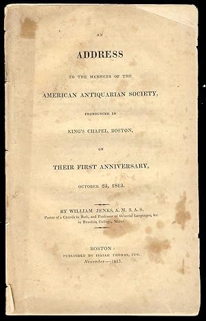 An Address to the Members of the American Antiquarian Society, Pronounced in King's Chapel Boston...