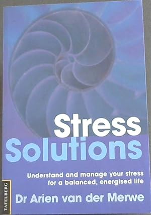 Stress Solutions: Understand and Manage Your Stress for a Balanced, Energised Life