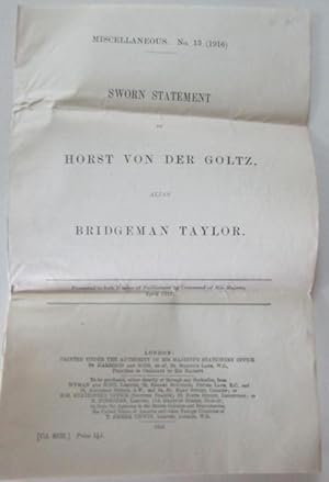 Sworn Statement by Horst von der Goltz, alias Bridgeman Taylor. Miscellaneous No. 13 (1916)