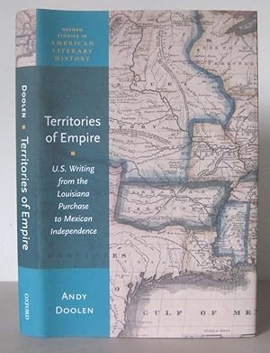 Territories of Empire: U.S. Writing from the Louisiana Purchase to Mexican Independence.