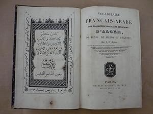 Vocabulaire Francais - Arabe des dialectes vulgaires africains; d'Alger,de Tunis,de Marok et d'Eg...