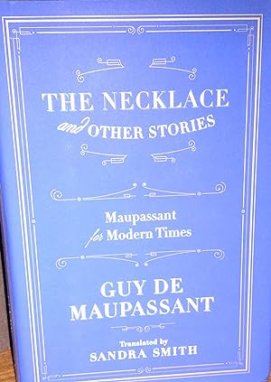The Necklace and Other Stories: Maupassant for Modern Times // FIRST EDITION //