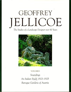 The Collected Works of Geoffrey Jellicoe Volume I: Soundings; An Italian Study 1923-1925; Baroque...