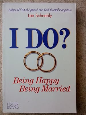 I Do?: Being Happy Being Married