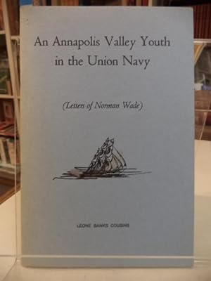 An Annapolis Valley Youth in the Union Navy Letters of Norman Wade