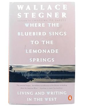 Where the Bluebird Sings to the Lemonade Springs: Living and Writing in the West