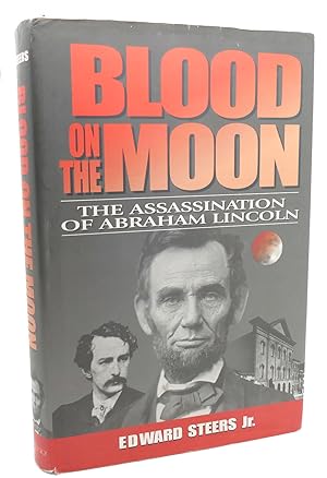 BLOOD ON THE MOON The Assassination of Abraham Lincoln