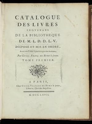 Catalogue des Livres provenans de la Bibliotheque de M.L.D.D. L. V. [Duc de la Vallière] disposé ...