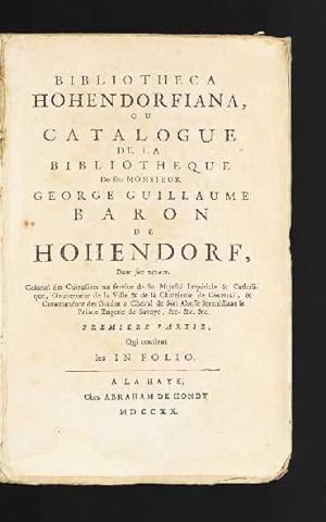 Bibliotheca Hohendorfiana, ou Catalogue de la Bibliotheque de feu Monsieur George Guillaume Baron...