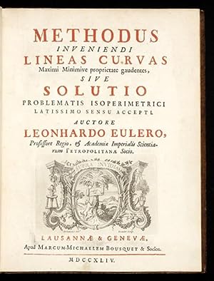 Methodus Inveniendi Lineas Curvas Maximi Minimive proprietate gaudentes, sive Solutio Problematis...