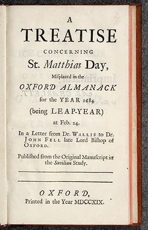 A Treatise concerning St. Matthias Day, Misplaced in the Oxford Almanack for the Year 1684 (being...
