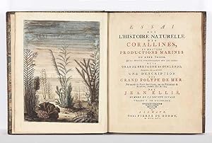 Essai sur l'Histoire naturelle des Corallines, et d'autres Productions marines de même Genre, qu'...