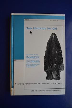 New Histories for Old | Changing Perspectives on Canada's Native Pasts