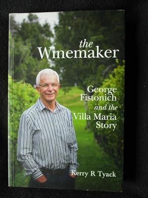 The winemaker : George Fistonich and the Villa Maria story