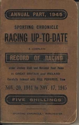 Sporting Chronicle Racing Up-to-date Annual Part, 1945. A complete record of racing under Jockey ...