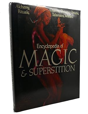 ENCYCLOPEDIA OF MAGIC & SUPERSTITION : Alchemy, Charms, Dreams, Omens, Rituals, Talismans, Wishes