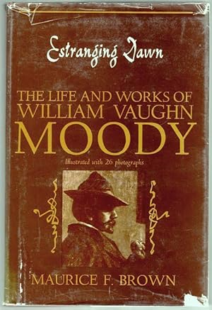 Estranging Dawn The Life and Works of William Vaughn Moody