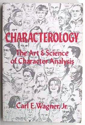 Characterology : the art & science of character analysis : a guide for understanding human nature.