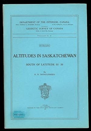 ALTITUDES IN SASKATCHEWAN - SOUTH OF LATITUDE 51° 30'. LEVELLING.