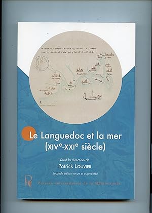 LE LANGUEDOC ET LA MER ( XV° - XXI ° siècle ). Seconde édition revue et augmentée