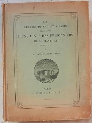 Les lettres de cachet à Paris. Etude suivie d'une liste des prisonniers de la Bastille (1659-1789).